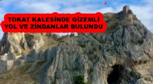 TOKAT KALESİNDE ZİNDANLARA GİDEN  GİZEMLİ YOLLAR BULUNDU