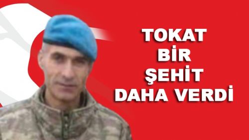 TOKAT'A BİR ŞEHİT ATEŞİ DAHA DÜŞTÜ