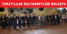 TOKAT'LILAR SULTANBEYLİDE BULUŞTU