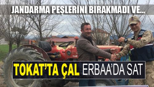 TOKAT'TA ÇALDILAR ERBAA'DA SATTILAR