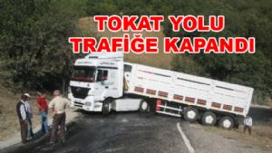 TOKAT'TA YOL KAPANDI