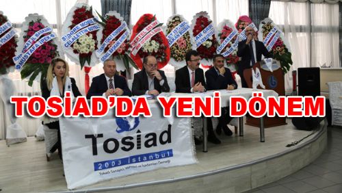 TOSİAD GENEL KURULUNU YAPTI