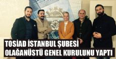 TOSİAD İSTANBUL ŞUBESİ GENEL KURULU