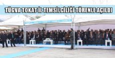 TÜGVA TOKAT İL TEMSİLCİLİĞİ TÖRENLE AÇILDI