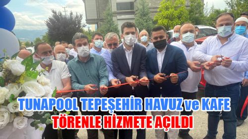 TUNAPOOL TEPEŞEHİR HAVUZ KAFE TÖRENLE HİZMETE GİRDİ