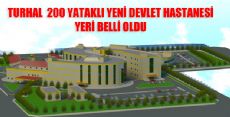 TURHAL'A 200 YATAKLI YENİ DEVLET HASTANESİ