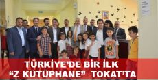 TÜRKİYE'DE BİR İLK Z KÜTÜPHANE TOKAT'TA