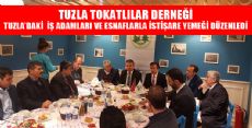 TUZLA'DAKİ TOKATLI  İŞ ADAMLARI VE ESNAFLARDAN İSTİŞARE YEMEĞİ