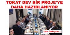 Tokat'a Dev Bir Proje Hazırlanıyor