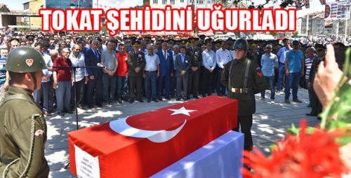 Tokat Şehidini Son Yolculuğuna Uğurladı