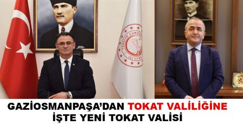 Tokat Valisi Balcı Van valiliğine atandı KAYMAKAM HATİPOĞLU TOKAT VALİSİ OLDU