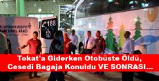 Tokat'a Giderken Yolcu Otobüsünde Can Verdi