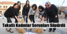 Tokatlı Kadınlar Sorunları Süpürdü