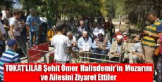 Tokatlılar, Ömer Halisdemir'in Kabrini ve Ailesini ziyaret etti