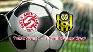 Tokatspor-Yeni Malatyaspor: 1-3