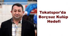 Tokatspor'da Borçsuz Kulüp Hedefi