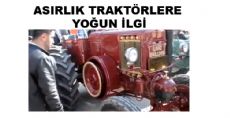 Tokat'ta Asırlık Traktörler