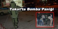 Tokat'ta Bomba Paniği