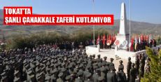 Tokat'ta ÇANAKKALE ZAFERİ KUTLAMALARI