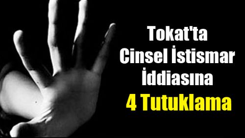 Tokat'ta Cinsel İstismar İddiasına 4 Tutuklama