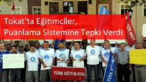 Tokat'ta Eğitimciler, Puanlama Sistemine Tepki Verdi