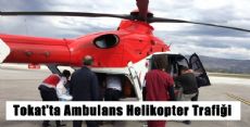 Tokat'ta İki Ambulans Helikopter Havalandı