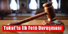 Tokat'ta İlk Fetö Duruşması