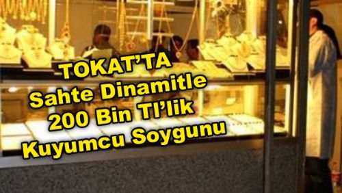 Tokat'ta Kuyumcu SOYGUNU