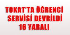 Tokat'ta Öğrenci Servisi Devrildi: 16 Yaralı