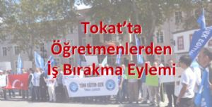 Tokat'ta Öğretmenlerden İş Bırakma Eylemi