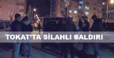 Tokat'ta Silahlı Saldırı