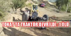 Tokat'ta Traktör Kazası: 1 Ölü