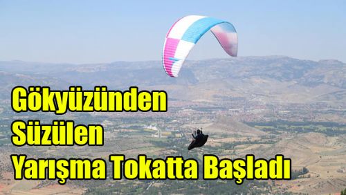 Tokat'ta yamaç paraşütü yarışması başladı