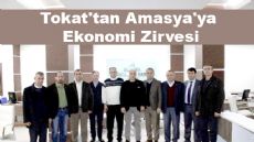 Tokat'tan Amasya'ya Ekonomi Zirvesi