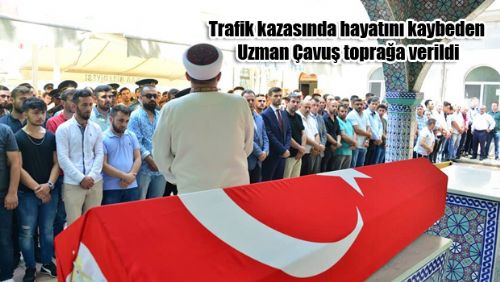 Trafik kazasında hayatını kaybeden uzman çavuş toprağa verildi