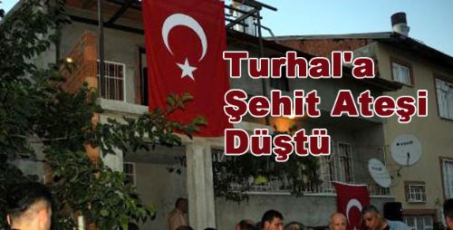 Turhal'a Şehit Ateşi Düştü