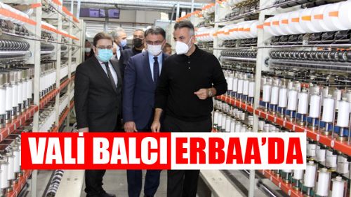 VALİ BALCI ERBAA'DA BİR DİZİ TEMASLARDA BULUNDU