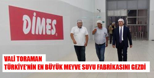 VALİ TORAMAN,TÜRKİYE'NİN EN BÜYÜK MEYVE SUYU FABRİKASINI GEZDİ