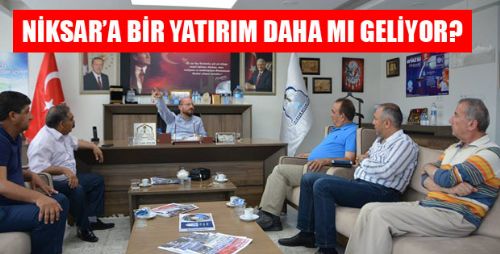 YATIRIMCILAR NİKSAR'DA