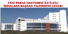 YENİ ERBAA HASTANESİ İLE İLGİLİ İDDİALAR