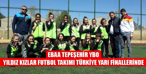 YILDIZ KIZLAR FUTBOL TAKIMI TÜRKİYE YARI FİNALLERİNDE