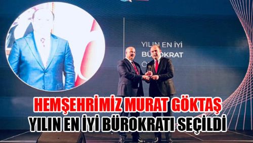 YILIN EN İYİ BÜROKRATI HEMŞEHRİMİZ MURAT GÖKTAŞ SEÇİLDİ