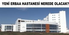 Yeni Erbaa Hastanesi Nerde ve Nasıl Olacak?