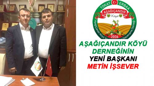 AŞAĞIÇANDIR DERNEĞİNİN YENİ BAŞKANI METİN İŞSEVER