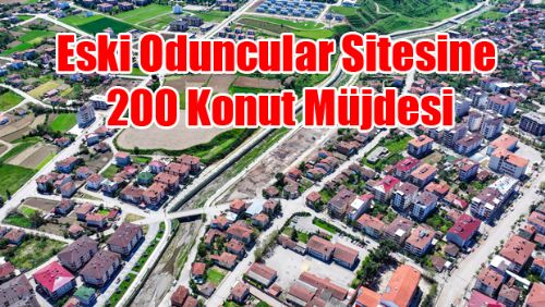 Eski oduncular sitesi yıkıldı yerine 200 dairelik toplu konut geliyor
