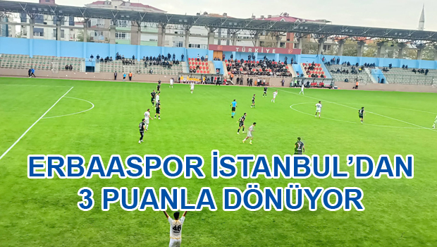 MERKÜR JET ERBAASPOR İSTANBUL'DAN 3 PUANLA DÖNÜYOR